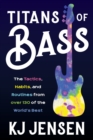 Image for Titans of bass  : the tactics, habits, and routines from over 130 of the world&#39;s best