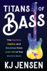Image for Titans of bass: the tactics, habits, and routines from over 130 of the world&#39;s best