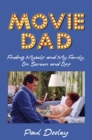 Image for Movie Dad: Finding Myself and My Family, on Screen and Off