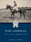 Image for War Admiral  : Man o&#39; War&#39;s greatest son