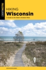 Image for Hiking Wisconsin: a guide to the state&#39;s greatest hikes.