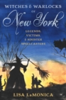 Image for Witches and Warlocks of New York: Legends, Victims, and Sinister Spellcasters