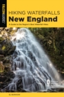 Image for Hiking waterfalls New England  : a guide to the region&#39;s best waterfall hikes
