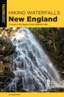 Image for Hiking Waterfalls New England: A Guide to the Region&#39;s Best Waterfall Hikes
