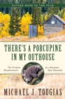 Image for There&#39;s a porcupine in my outhouse  : the Vermont misadventures of a mountain man wannabe