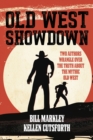 Image for Old West showdown  : two authors wrangle over the truth about the mythic Old West