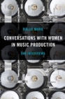 Image for Conversations with women in music production  : the interviews