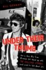 Image for Under their thumb  : how a nice boy from Brooklyn got mixed up with the Rolling Stones (and lived to tell about it)