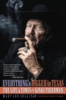 Image for Everything&#39;s bigger in Texas  : the life and times of Kinky Friedman