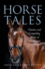 Image for Horse tales  : timeless and compelling stories of horses and their riders