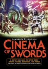 Image for Cinema of swords  : a popular guide to movies about knights, pirates, barbarians, and Vikings (and samurai and musketeers and gladiators and outlaw heroes)