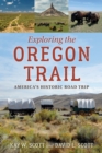 Image for Exploring the Oregon Trail  : America&#39;s historic road trip