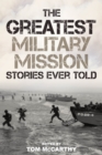 Image for The Greatest Military Mission Stories Ever Told