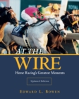 Image for At the wire  : horse racing&#39;s greatest moments