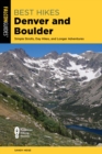 Image for Best hikes Denver and Boulder  : simple strolls, day hikes, and longer adventures