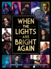 Image for When the Lights Are Bright Again: Letters and Images of Loss, Hope, and Resilience from the Theater Community