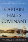 Image for Captain Hale&#39;s covenant: the saga of an American merchant prince