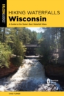 Image for Wisconsin  : a guide to the state&#39;s best waterfall hikes