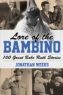 Image for Lore of the Bambino: 100 great Babe Ruth stories