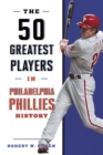 Image for The 50 greatest players in Philadelphia Phillies history
