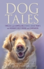 Image for Dog tales: timeless and compelling stories about man&#39;s and woman&#39;s best friend and companion
