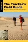 Image for The tracker&#39;s field guide  : a comprehensive manual for animal tracking