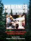 Image for Wilderness first responder: how to recognize, treat, and prevent emergencies in the backcountry