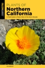 Image for Plants of Northern California  : a field guide to plants west of the Sierra Nevada