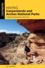 Image for Hiking Canyonlands and Arches National Parks: A Guide to 64 Great Hikes in Both Parks