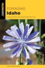Image for Foraging Idaho : Finding, Identifying, and Preparing Edible Wild Foods