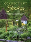Image for Connecticut gardens  : a celebration of the state&#39;s historic, public, and private gardens