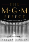 Image for The MGM effect: how a Hollywood studio changed the world