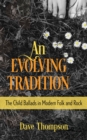 Image for An evolving tradition  : the Child ballads in modern folk and rock music