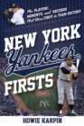 Image for New York Yankees firsts  : the players, moments, and records that were first in team history