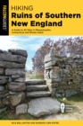 Image for Hiking Ruins of Southern New England: A Guide to 40 Sites in Connecticut, Massachusetts, and Rhode Island