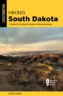 Image for Hiking South Dakota  : a guide to the state&#39;s greatest hiking adventures