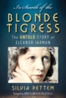 Image for In search of the blonde tigress  : the untold story of Eleanor Jarman
