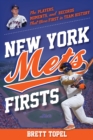 Image for New York Mets firsts  : the players, moments, and records that were first in team history