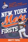 Image for New York Mets Firsts: The Players, Moments, and Records That Were First in Team History
