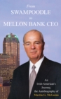 Image for From Swampoodle to Mellon Bank CEO  : an Irish-American&#39;s journey, the autobiography of Martin G. McGuinn