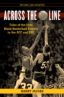 Image for Across the line  : tales of the first black players in the ACC and SEC