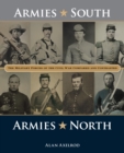 Image for Armies South, Armies North  : the military forces of the Civil War compared and contrasted