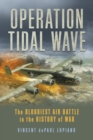 Image for Operation Tidal Wave  : the bloodiest air battle in the history of war