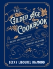 Image for The gilded age cookbook  : recipes and stories from America&#39;s golden era