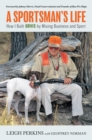 Image for A Sportsman&#39;s Life: How I Built Orvis by Mixing Business and Sport