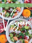 Image for California vegan  : inspiration and recipes from the people and places of the Golden State