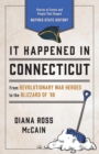 Image for It happened in Connecticut: stories of events and people that shaped Nutmeg State history