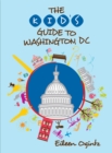 Image for The Kid&#39;s Guide to Washington, DC