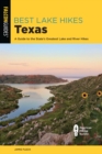 Image for Best Lake Hikes Texas : A Guide to the State&#39;s Greatest Lake and River Hikes