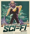 Image for The art of classic sci-fi movies  : an illustrated history